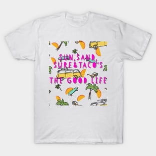 Sun, Sand, Surf, & Taco's    The Good Life T-Shirt